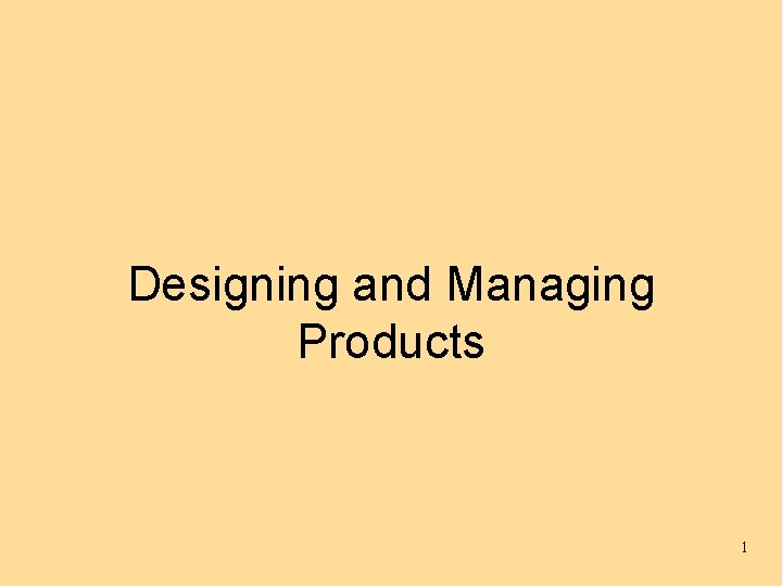 Designing and Managing Products 1 