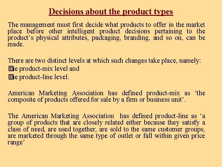 Decisions about the product types The management must first decide what products to offer