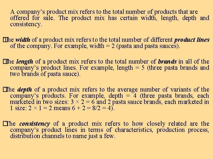 A company’s product mix refers to the total number of products that are offered