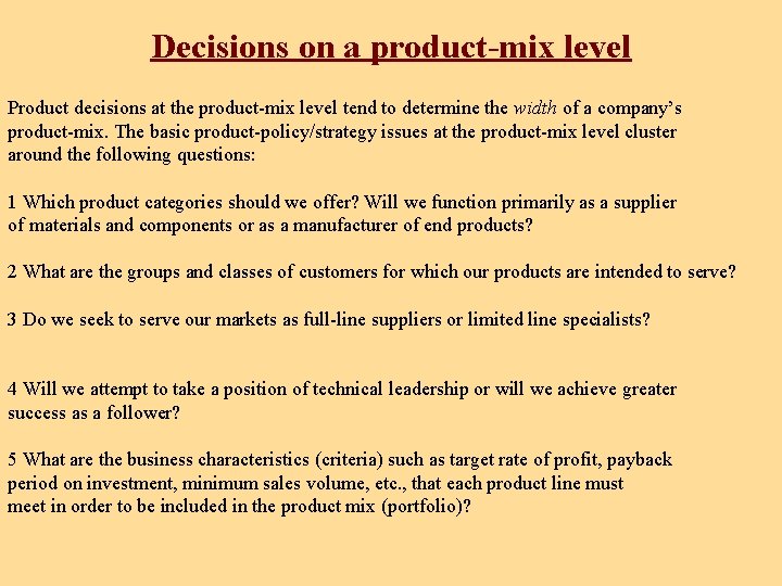 Decisions on a product-mix level Product decisions at the product-mix level tend to determine