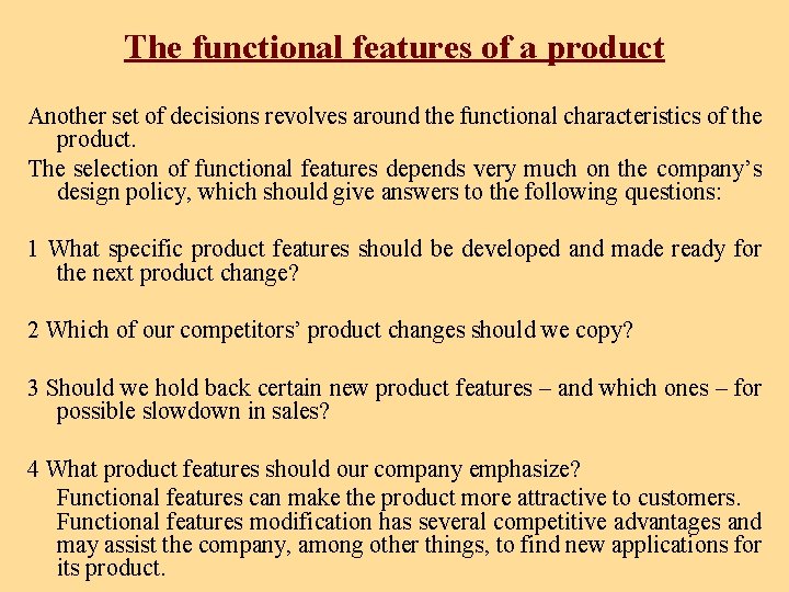 The functional features of a product Another set of decisions revolves around the functional