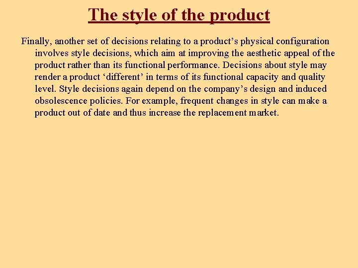 The style of the product Finally, another set of decisions relating to a product’s