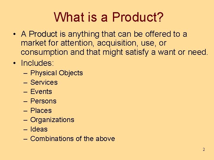 What is a Product? • A Product is anything that can be offered to
