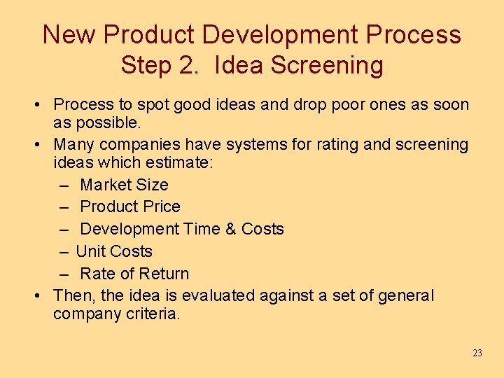 New Product Development Process Step 2. Idea Screening • Process to spot good ideas