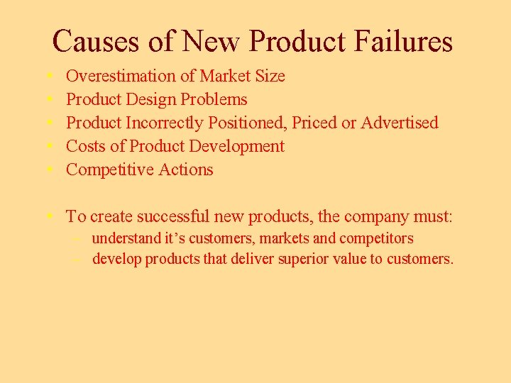 Causes of New Product Failures • • • Overestimation of Market Size Product Design