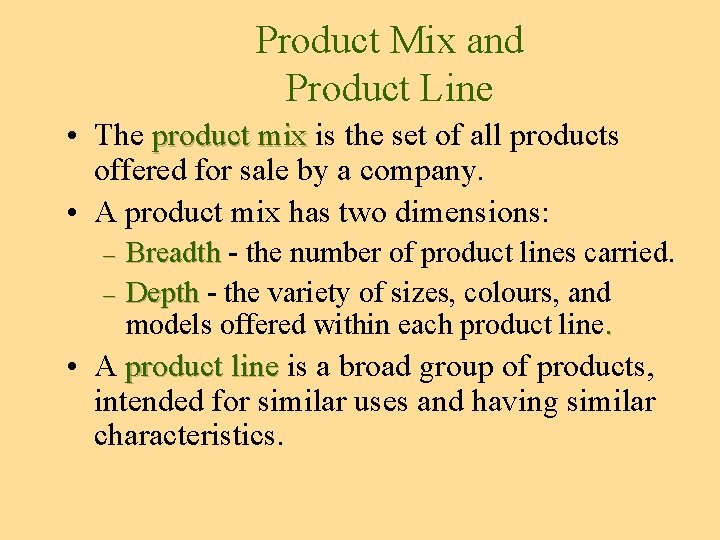 Product Mix and Product Line • The product mix is the set of all