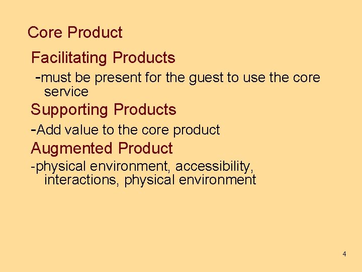 Core Product Facilitating Products -must be present for the guest to use the core