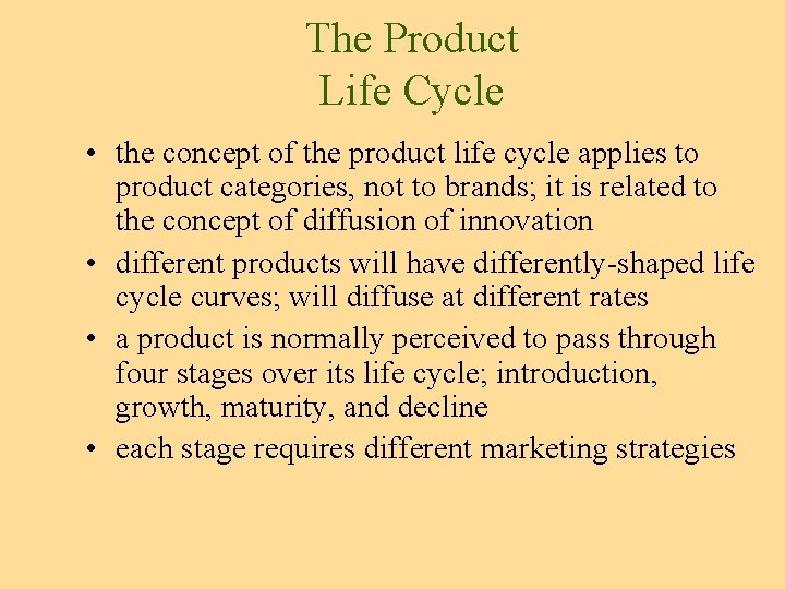 The Product Life Cycle • the concept of the product life cycle applies to