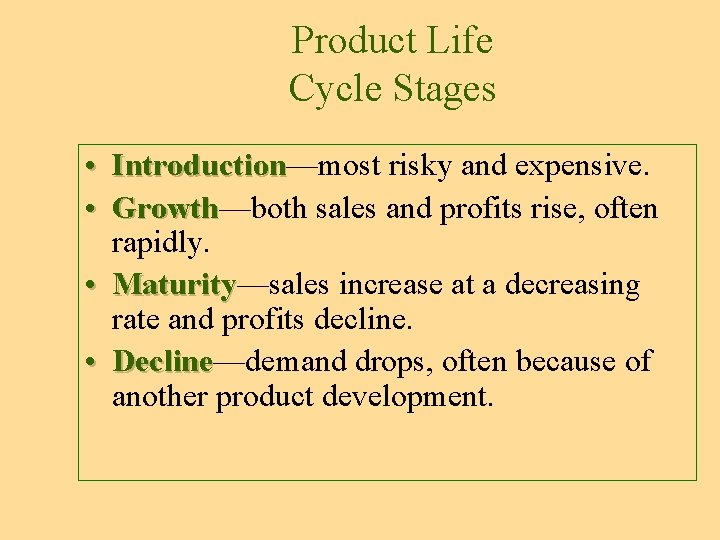 Product Life Cycle Stages • Introduction—most risky and expensive. Introduction • Growth—both sales and