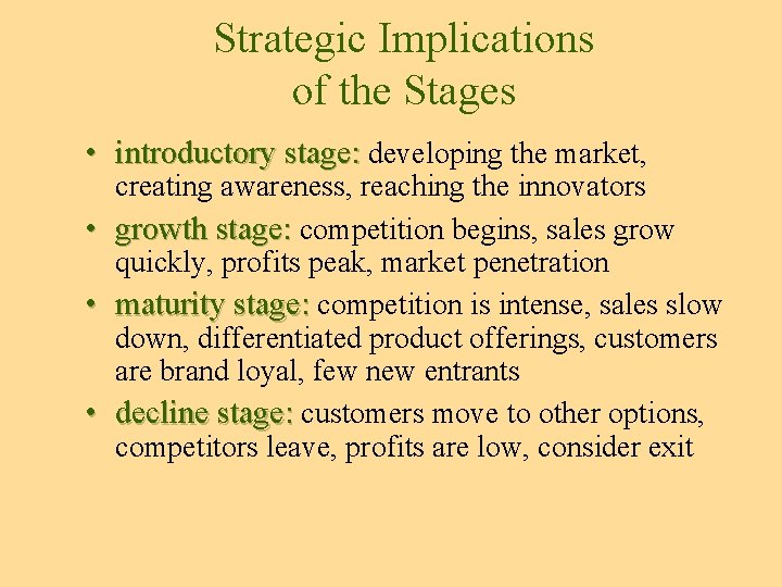 Strategic Implications of the Stages • introductory stage: developing the market, • • •