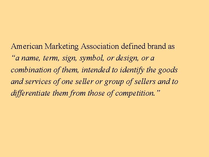 American Marketing Association defined brand as “a name, term, sign, symbol, or design, or
