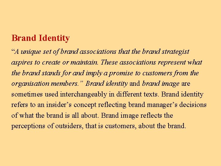 Brand Identity “A unique set of brand associations that the brand strategist aspires to