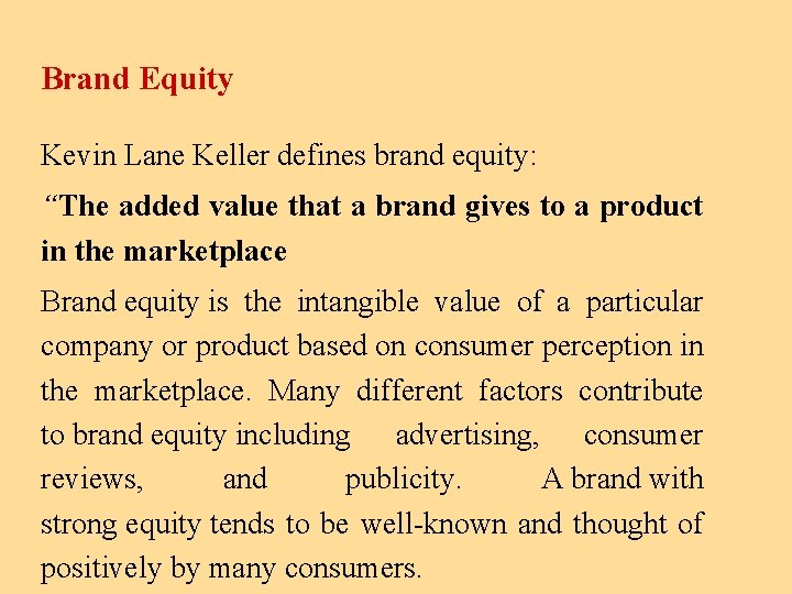 Brand Equity Kevin Lane Keller defines brand equity: “The added value that a brand