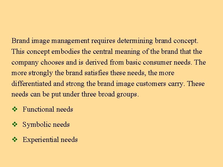 Brand image management requires determining brand concept. This concept embodies the central meaning of