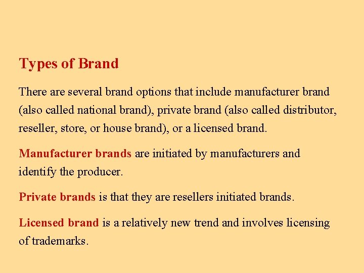 Types of Brand There are several brand options that include manufacturer brand (also called