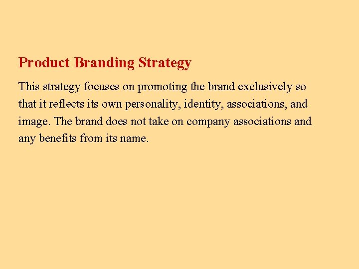 Product Branding Strategy This strategy focuses on promoting the brand exclusively so that it