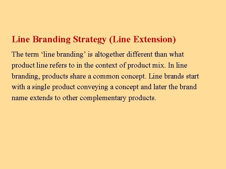 Line Branding Strategy (Line Extension) The term ‘line branding’ is altogether different than what