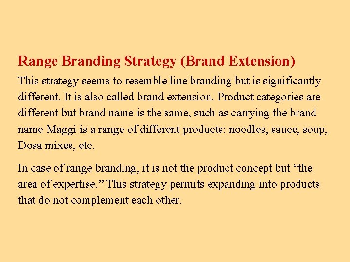 Range Branding Strategy (Brand Extension) This strategy seems to resemble line branding but is