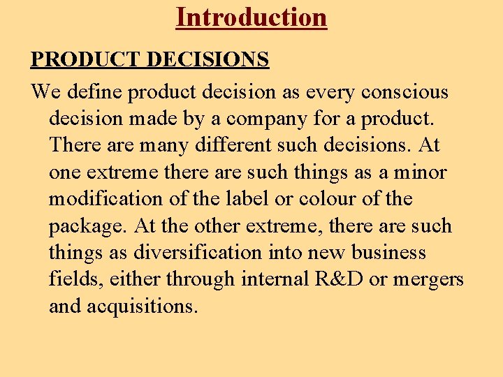 Introduction PRODUCT DECISIONS We define product decision as every conscious decision made by a