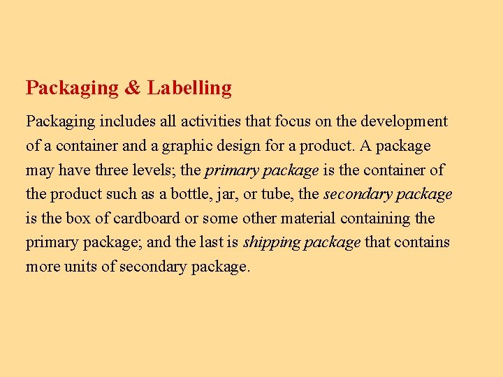 Packaging & Labelling Packaging includes all activities that focus on the development of a