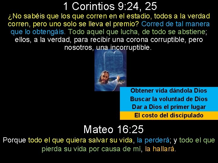 1 Corintios 9: 24, 25 ¿No sabéis que los que corren en el estadio,