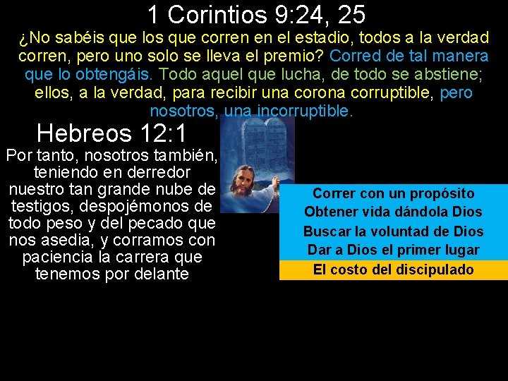 1 Corintios 9: 24, 25 ¿No sabéis que los que corren en el estadio,