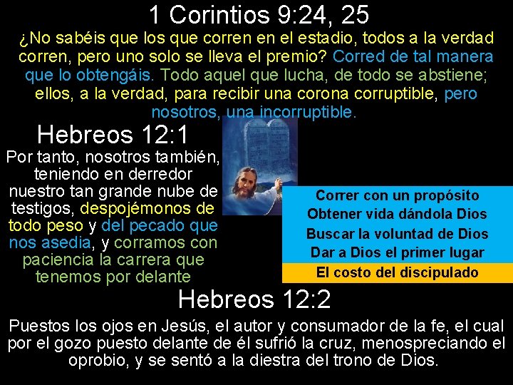 1 Corintios 9: 24, 25 ¿No sabéis que los que corren en el estadio,