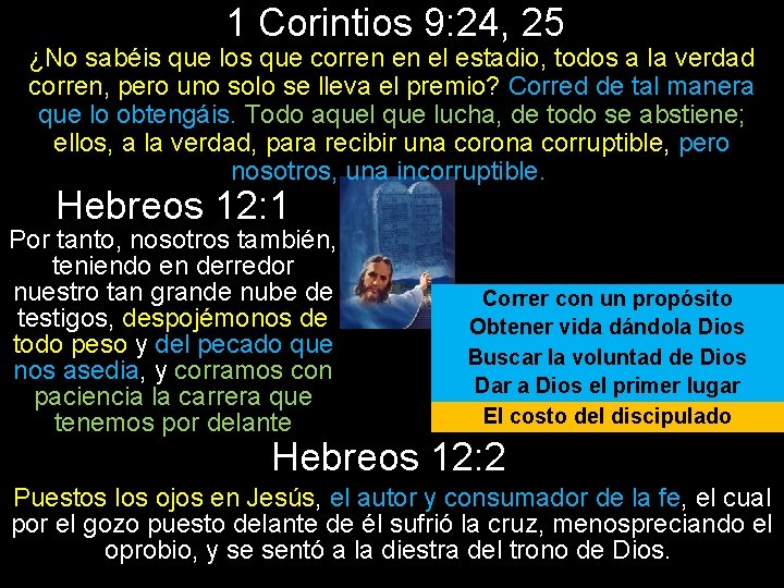 1 Corintios 9: 24, 25 ¿No sabéis que los que corren en el estadio,