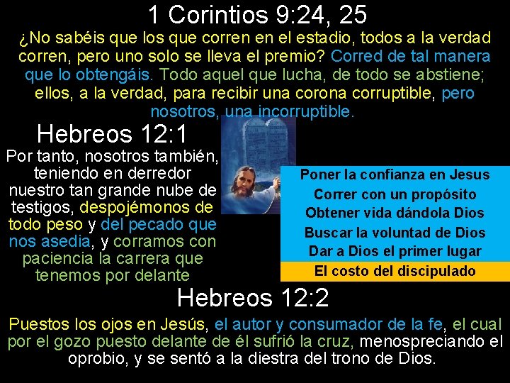 1 Corintios 9: 24, 25 ¿No sabéis que los que corren en el estadio,