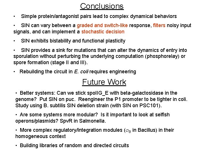 Conclusions • Simple protein/antagonist pairs lead to complex dynamical behaviors • SIN can vary Conclusions • Simple protein/antagonist pairs lead to complex dynamical behaviors • SIN can vary