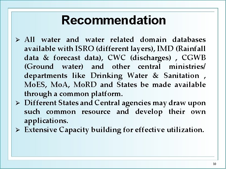 Recommendation All water and water related domain databases available with ISRO (different layers), IMD