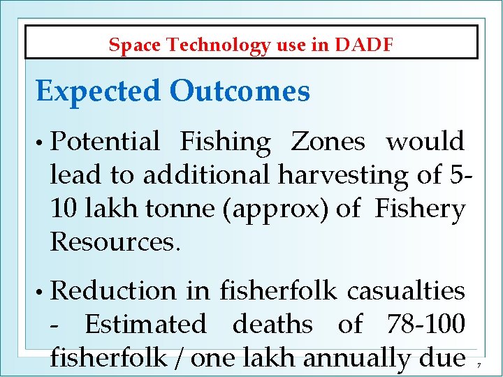 Space Technology use in DADF Expected Outcomes • Potential Fishing Zones would lead to