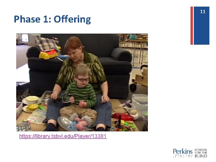 Phase 1: Offering https: //library. tsbvi. edu/Player/13381 11 11 Phase 1: Offering https: //library. tsbvi. edu/Player/13381 11 11