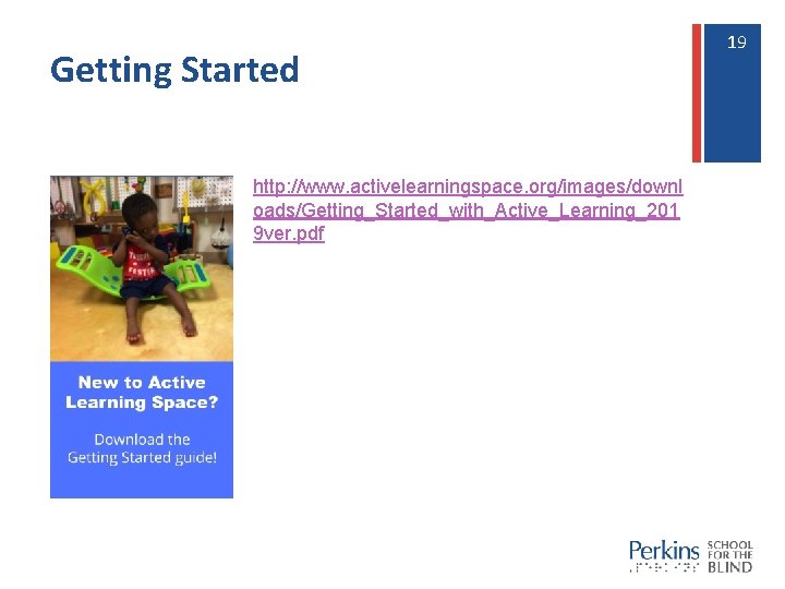 Getting Started http: //www. activelearningspace. org/images/downl oads/Getting_Started_with_Active_Learning_201 9 ver. pdf 19 19 Getting Started http: //www. activelearningspace. org/images/downl oads/Getting_Started_with_Active_Learning_201 9 ver. pdf 19 19