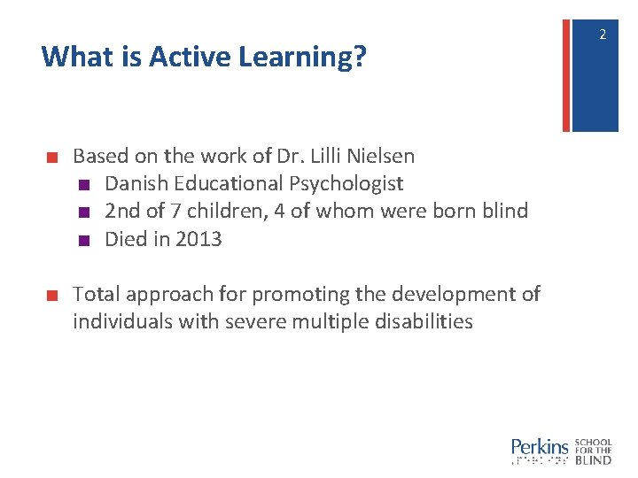 What is Active Learning? ■ Based on the work of Dr. Lilli Nielsen ■ What is Active Learning? ■ Based on the work of Dr. Lilli Nielsen ■