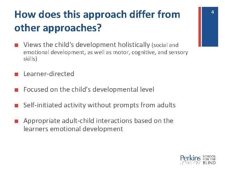 How does this approach differ from other approaches? ■ Views the child's development holistically How does this approach differ from other approaches? ■ Views the child's development holistically