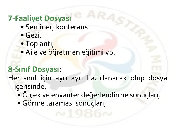 7 -Faaliyet Dosyası • Seminer, konferans • Gezi, • Toplantı, • Aile ve öğretmen 7 -Faaliyet Dosyası • Seminer, konferans • Gezi, • Toplantı, • Aile ve öğretmen