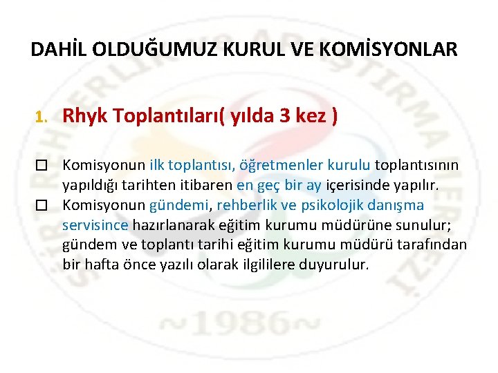DAHİL OLDUĞUMUZ KURUL VE KOMİSYONLAR 1. Rhyk Toplantıları( yılda 3 kez ) Komisyonun ilk DAHİL OLDUĞUMUZ KURUL VE KOMİSYONLAR 1. Rhyk Toplantıları( yılda 3 kez ) Komisyonun ilk