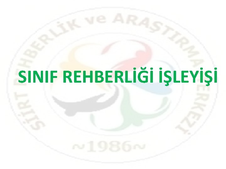 SINIF REHBERLİĞİ İŞLEYİŞİ SINIF REHBERLİĞİ İŞLEYİŞİ