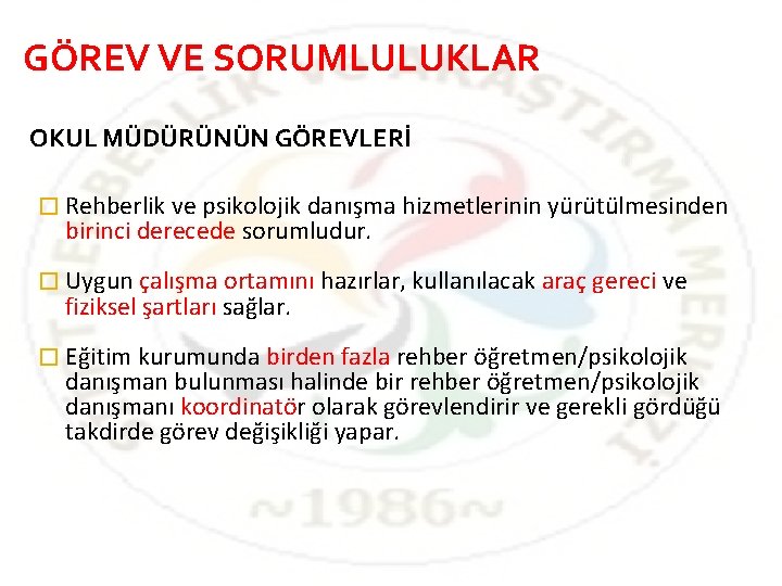 GÖREV VE SORUMLULUKLAR OKUL MÜDÜRÜNÜN GÖREVLERİ � Rehberlik ve psikolojik danışma hizmetlerinin yürütülmesinden birinci GÖREV VE SORUMLULUKLAR OKUL MÜDÜRÜNÜN GÖREVLERİ � Rehberlik ve psikolojik danışma hizmetlerinin yürütülmesinden birinci