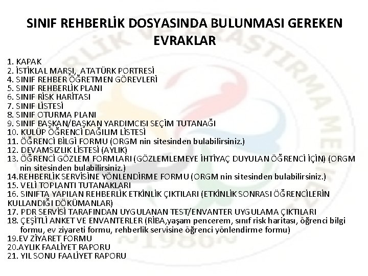 SINIF REHBERLİK DOSYASINDA BULUNMASI GEREKEN EVRAKLAR 1. KAPAK 2. İSTİKLAL MARŞI, ATATÜRK PORTRESİ 4. SINIF REHBERLİK DOSYASINDA BULUNMASI GEREKEN EVRAKLAR 1. KAPAK 2. İSTİKLAL MARŞI, ATATÜRK PORTRESİ 4.