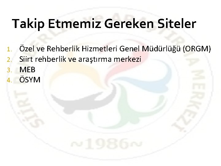 Takip Etmemiz Gereken Siteler 1. 2. 3. 4. Özel ve Rehberlik Hizmetleri Genel Müdürlüğü Takip Etmemiz Gereken Siteler 1. 2. 3. 4. Özel ve Rehberlik Hizmetleri Genel Müdürlüğü
