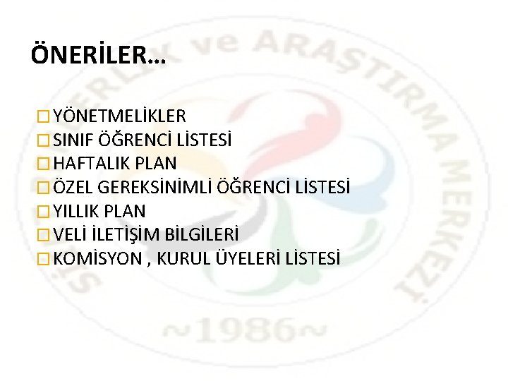 ÖNERİLER… � YÖNETMELİKLER � SINIF ÖĞRENCİ LİSTESİ � HAFTALIK PLAN � ÖZEL GEREKSİNİMLİ ÖĞRENCİ ÖNERİLER… � YÖNETMELİKLER � SINIF ÖĞRENCİ LİSTESİ � HAFTALIK PLAN � ÖZEL GEREKSİNİMLİ ÖĞRENCİ