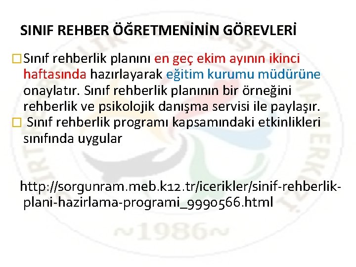 SINIF REHBER ÖĞRETMENİNİN GÖREVLERİ �Sınıf rehberlik planını en geç ekim ayının ikinci haftasında hazırlayarak SINIF REHBER ÖĞRETMENİNİN GÖREVLERİ �Sınıf rehberlik planını en geç ekim ayının ikinci haftasında hazırlayarak