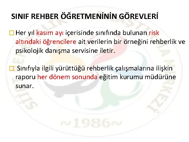 SINIF REHBER ÖĞRETMENİNİN GÖREVLERİ � Her yıl kasım ayı içerisinde sınıfında bulunan risk altındaki SINIF REHBER ÖĞRETMENİNİN GÖREVLERİ � Her yıl kasım ayı içerisinde sınıfında bulunan risk altındaki