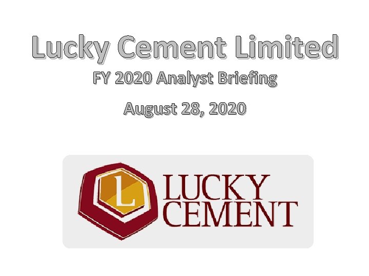 Lucky Cement Limited FY 2020 Analyst Briefing August 28, 2020 