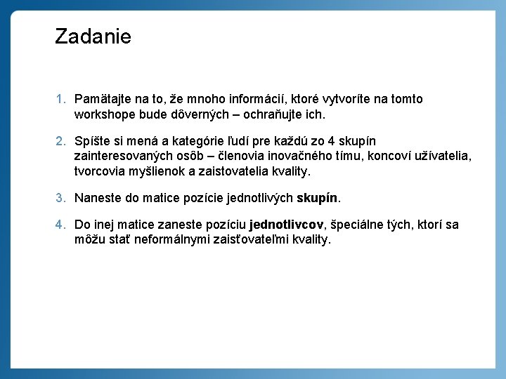 Zadanie 1. Pamätajte na to, že mnoho informácií, ktoré vytvoríte na tomto workshope bude