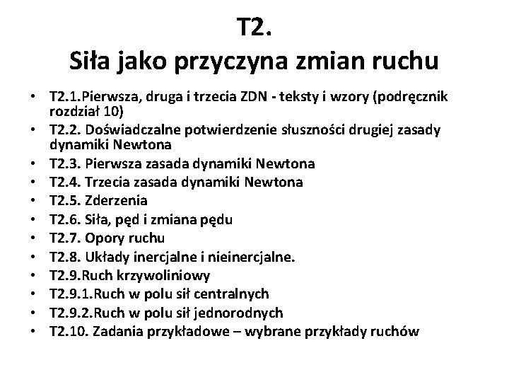 T 2. Siła jako przyczyna zmian ruchu • T 2. 1. Pierwsza, druga i