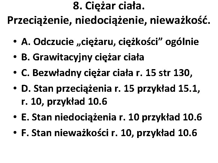 8. Ciężar ciała. Przeciążenie, niedociążenie, nieważkość. A. Odczucie „ciężaru, ciężkości” ogólnie B. Grawitacyjny ciężar