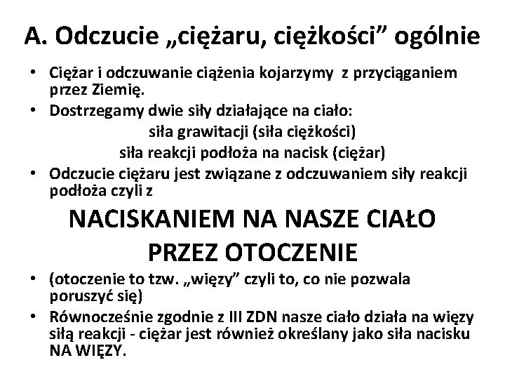 A. Odczucie „ciężaru, ciężkości” ogólnie • Ciężar i odczuwanie ciążenia kojarzymy z przyciąganiem przez